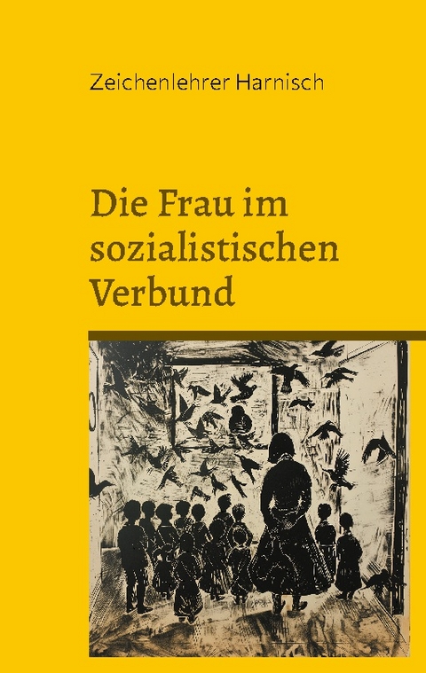 Die Frau im sozialistischen Verbund - Zeichenlehrer Harnisch