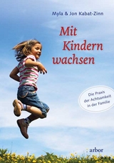 Mit Kindern wachsen - Myla Kabat-Zinn, Jon Kabat-Zinn