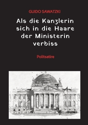 Als die Kanzlerin sich in die Haare der Ministerin verbiss - Guido Sawatzki