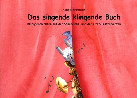 Das singende klingende Buch - Antje Schwertfeger