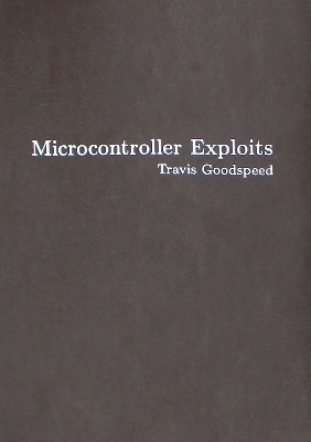 Microcontroller Exploits - Travis Goodspeed