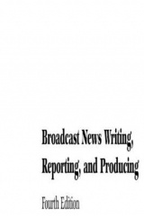 Broadcast News Writing, Reporting, and Producing - White, Ted