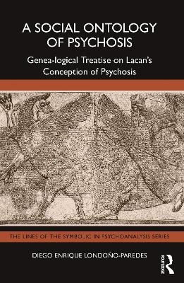 A Social Ontology of Psychosis - Diego Enrique Londoño-Paredes