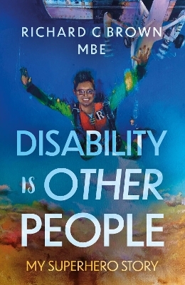 Disability is Other People - Richard C Brown