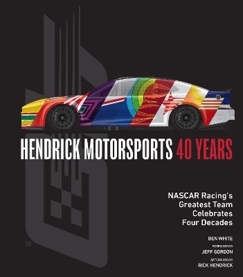 Hendrick Motorsports 40 Years - Ben White