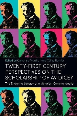 Twenty-First Century Perspectives on the Scholarship of AV Dicey - 