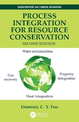 Process Integration for Resource Conservation - Dominic C.Y. Foo