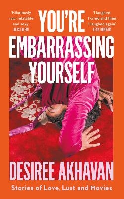 You’re Embarrassing Yourself - Desiree Akhavan