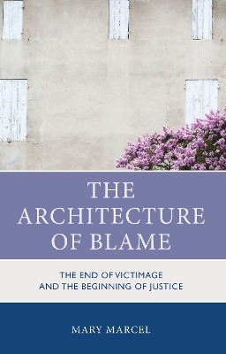 The Architecture of Blame - Mary Marcel