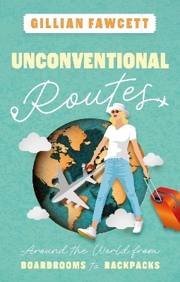 Unconventional Routes - Gillian Fawcett