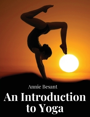 An Introduction to Yoga -  Annie Besant