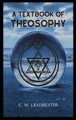 A Textbook of THEOSOPHY - C W Leadbeater