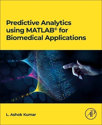 Predictive Analytics using MATLAB(R) for Biomedical Applications - L. Ashok Kumar