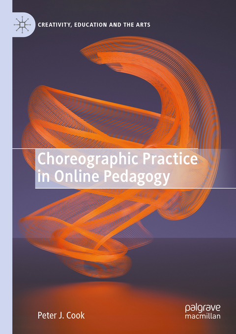 Choreographic Practice in Online Pedagogy - Peter J. Cook