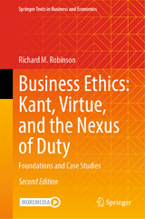 Business Ethics: Kant, Virtue, and the Nexus of Duty - Robinson, Richard M.