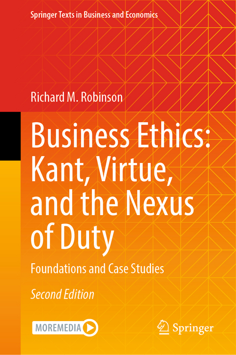 Business Ethics: Kant, Virtue, and the Nexus of Duty - Richard M. Robinson