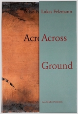 Across Ground - Lukas Felzmann, Forrest Gander, Corey Keller