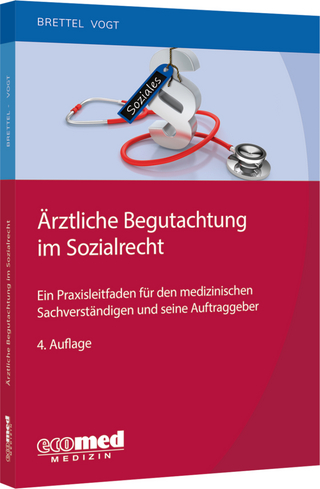 Ärztliche Begutachtung im Sozialrecht - Hauke Brettel; Helmut Vogt