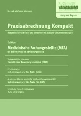 Praxisabrechnung Kompakt - Ausgabe Bayern - Wolfgang Goldmann