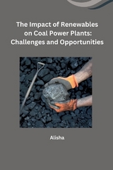 The Impact of Renewables on Coal Power Plants: Challenges and Opportunities -  Alisha