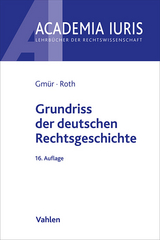 Grundriss der deutschen Rechtsgeschichte - Rudolf Gmür, Andreas Roth