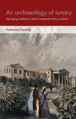 An Archaeology of Lunacy - Katherine Fennelly