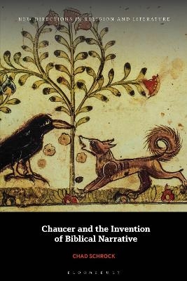 Chaucer and the Invention of Biblical Narrative - Chad Schrock