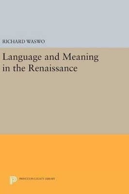 Language and Meaning in the Renaissance - Richard Waswo