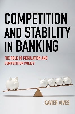 Competition and Stability in Banking - Xavier Vives