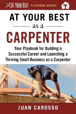 At Your Best as a Carpenter - Juan Carosso