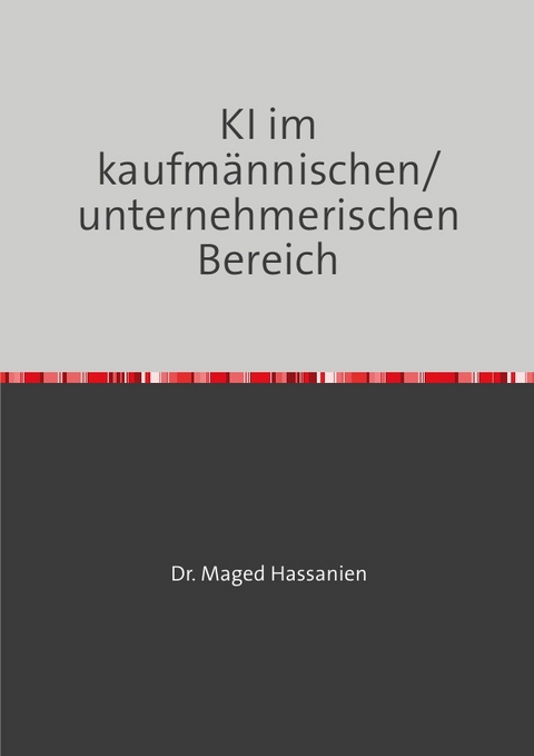 KI im kaufmännischen/unternehmerischen Bereich - Dr. Maged Hassanien