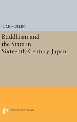 Buddhism and the State in Sixteenth-Century Japan - Neil McMullin