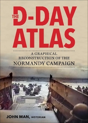 The D-Day Atlas - John Man