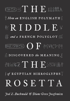 The Riddle of the Rosetta - Jed Z. Buchwald, Diane Greco Josefowicz