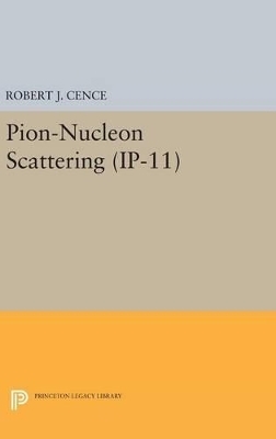 Pion-Nucleon Scattering. (IP-11), Volume 11 - Robert J. Cence