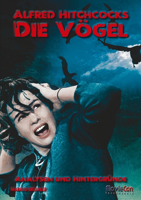 MovieCon Taschenbuch: Alfred Hitchcocks “Die Vögel” – Analysen und Hintergründe - Markus Brüchler