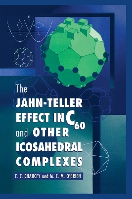 The Jahn-Teller Effect in C60 and Other Icosahedral Complexes - C. C. Chancey, M. C.M. O'Brien