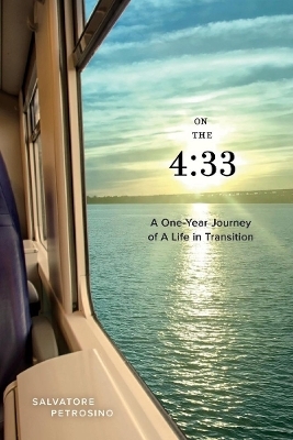 On The 4:33 A One-Year Journey of a Life in Transition - Salvatore Petrosino