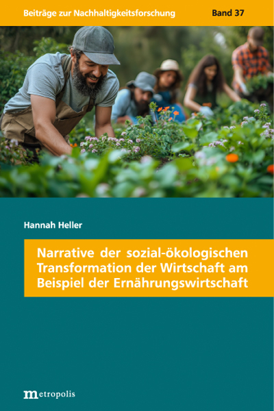 Narrative der sozial-ökologischen Transformation der Wirtschaft am Beispiel der Ernährungswirtschaft - Hannah Heller