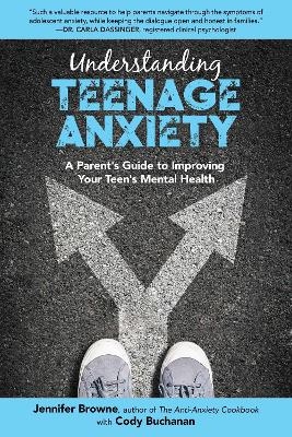 Understanding Teenage Anxiety - Jennifer Browne, Cody Buchanan