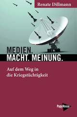 Medien, Macht, Meinung - Renate Dillmann