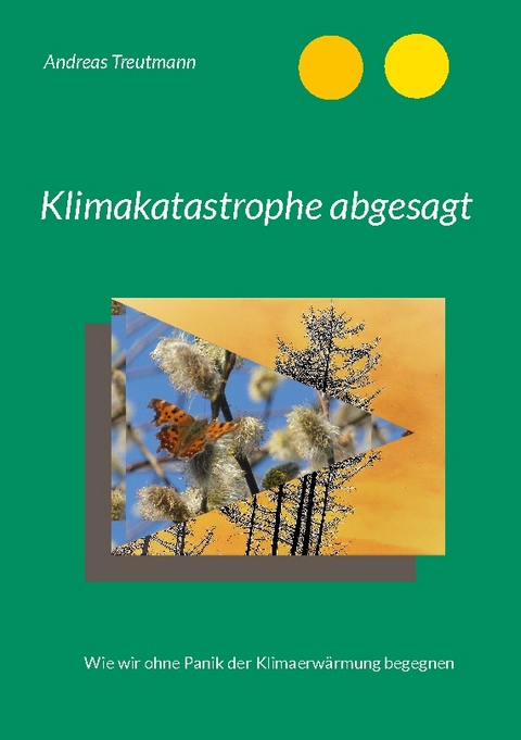 Klimakatastrophe abgesagt - Andreas Treutmann