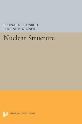 Nuclear Structure - Leonard Eisenbud, Eugene P. Wigner