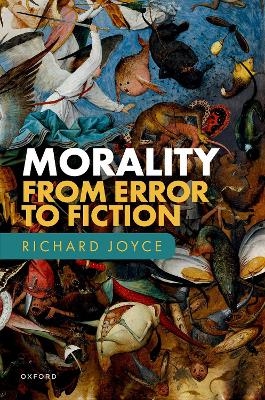 Morality: From Error to Fiction - Richard Joyce