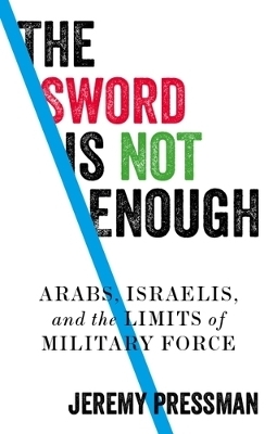 The Sword is Not Enough - Jeremy Pressman