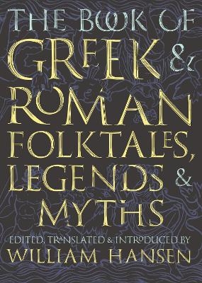 The Book of Greek and Roman Folktales, Legends, and Myths