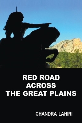 Red Road Across the Great Plains - Chandra Lahiri