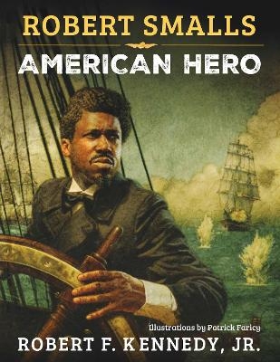 Robert Smalls - Robert F. Kennedy jr.