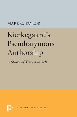 Kierkegaard's Pseudonymous Authorship - Mark C. Taylor