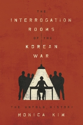 The Interrogation Rooms of the Korean War - Monica Kim